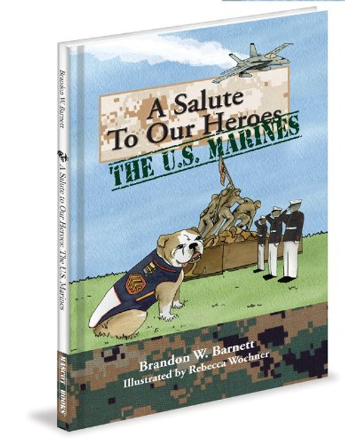 A Salute to Our Heroes: The U.S. Marines (A Marine Corps children's book)