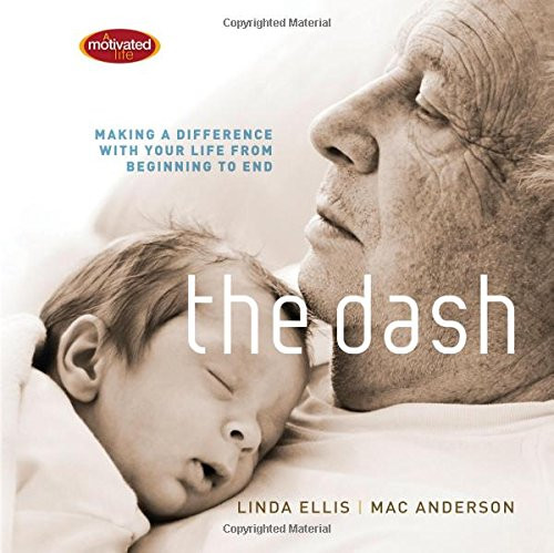 The Dash: Making a Difference with Your Life from Beginning to End