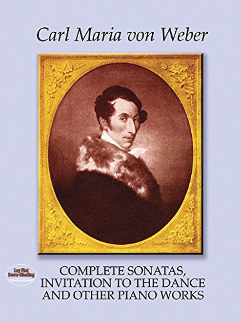 Complete Sonatas, Invitation to the Dance and Other Piano Works (Dover Music for Piano)