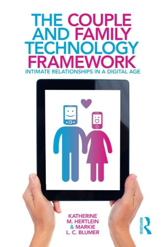 The Couple and Family Technology Framework: Intimate Relationships in a Digital Age