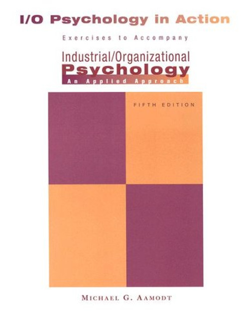 Industrial/Organizational Applications Workbook for Aamodts Industrial/Organizational Psychology: An Applied Approach, 5th
