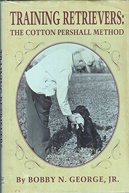 Training Retrievers : The Cotton Pershall Method