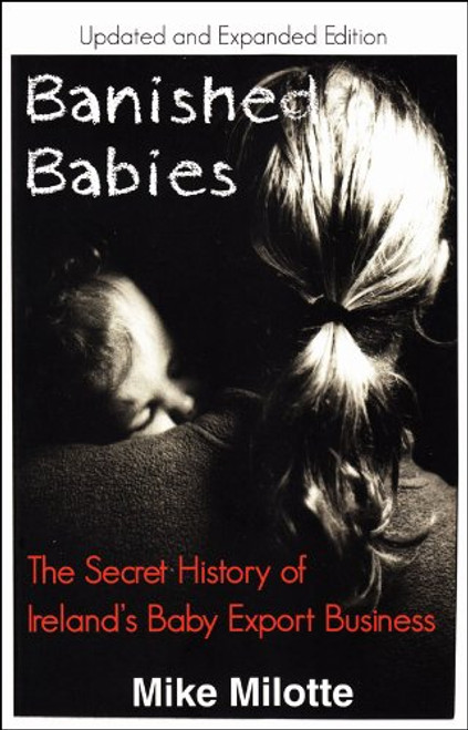 Banished Babies: The Secret History of Ireland's Baby Export Business (Updated and Expanded Edition)