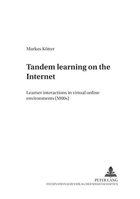 Tandem learning on the Internet: Learner interactions in virtual online environments (MOOs) (Foreign Language Teaching in Europe) Tandem learning on the Internet: Learner interactions in virtual online environments (MOOs) (Foreign Language Teaching in Europe)