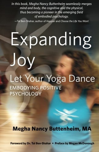 Expanding Joy: Let Your Yoga Dance: Embodying Positive Psychology