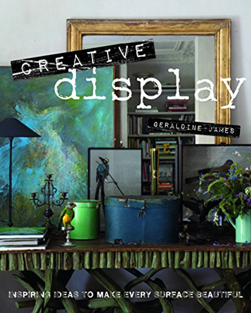 Creative Display: Inspiring ideas to make every surface beautiful Creative Display: Inspiring ideas to make every surface beautiful