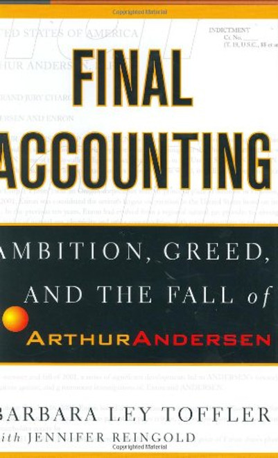 Final Accounting: Ambition, Greed and the Fall of Arthur Andersen