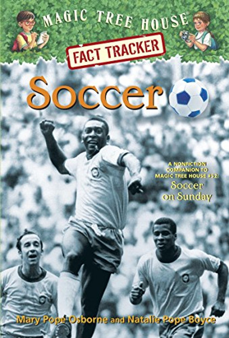 Soccer: A Nonfiction Companion to Magic Tree House Merlin Mission #24: Soccer on Sunday (Magic Tree House (R) Fact Tracker)