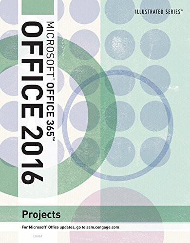 Illustrated Microsoft Office 365 & Office 2016 Projects, Loose-leaf Version