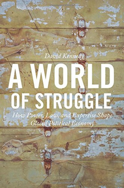 A World of Struggle: How Power, Law, and Expertise Shape Global Political Economy