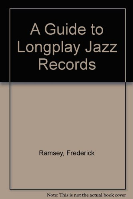 A Guide To Longplay Jazz Records (The Roots of jazz)