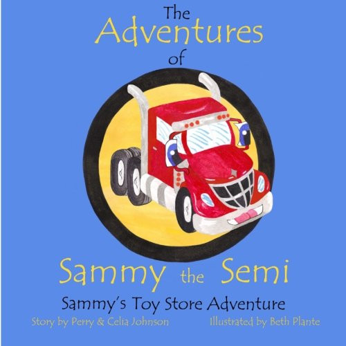 The Adventures Of Sammy The Semi: Sammy's Toy Store Adventure