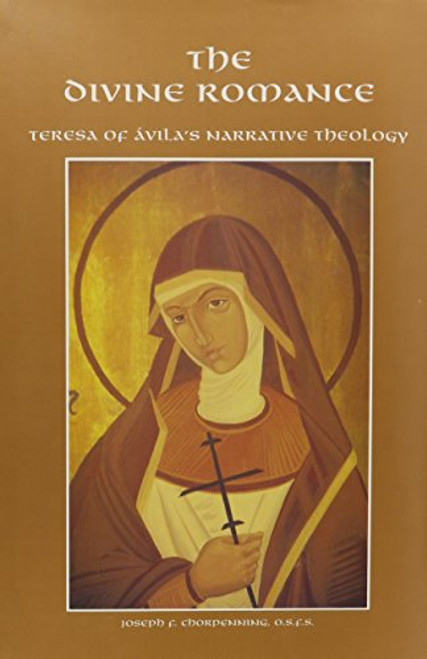 The Divine Romance: Teresa of Avila's Narrative Theology (Values & Ethics Series)