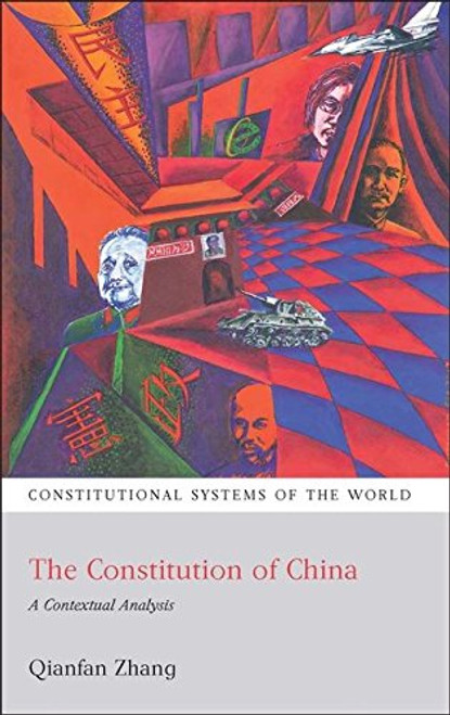 The Constitution of China: A Contextual Analysis (Constitutional Systems of the World)