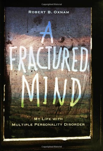 A Fractured Mind: My Life with Multiple Personality Disorder