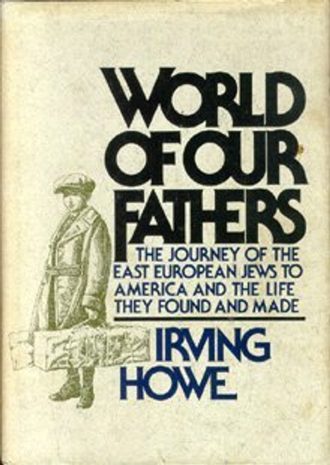 World of Our Fathers: The Journey of The Eastern European Jews to America