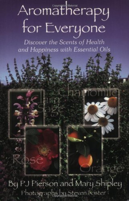Aromatherapy for Everyone: Discover the Secrets of Health and Happiness with Essential Oils
