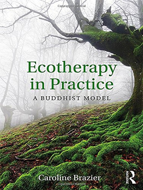Ecotherapy in Practice: A Buddhist Model Ecotherapy in Practice: A Buddhist Model