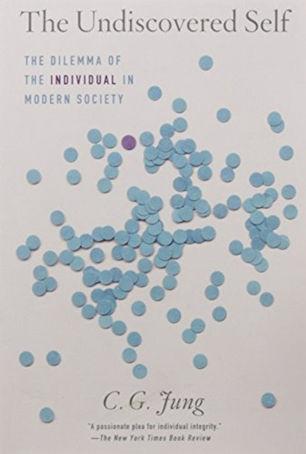 The Undiscovered Self: The Dilemma of the Individual in Modern Society