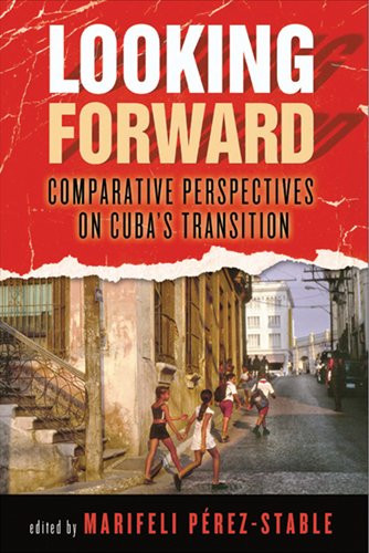 Looking Forward: Comparative Perspectives on Cuba's Transition