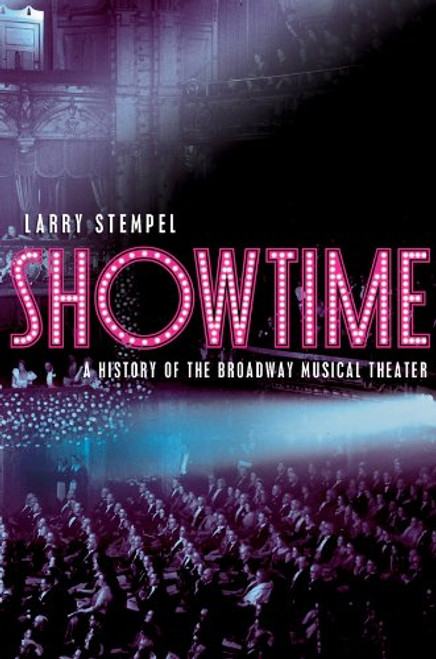 Showtime: A History of the Broadway Musical Theater (College Edition)