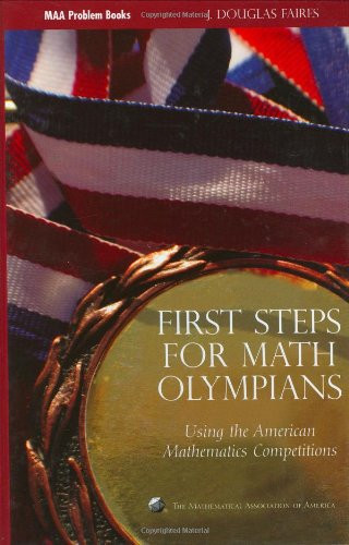 First Steps for Math Olympians: Using the American Mathematics Competitions (Problem Books) (MAA Problem Book Series)