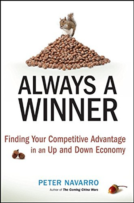 Always a Winner: Finding Your Competitive Advantage in an Up and Down Economy Always a Winner: Finding Your Competitive Advantage in an Up and Down Economy