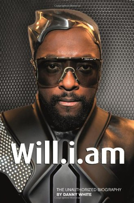 Will.i.am: The Unauthorized Biography