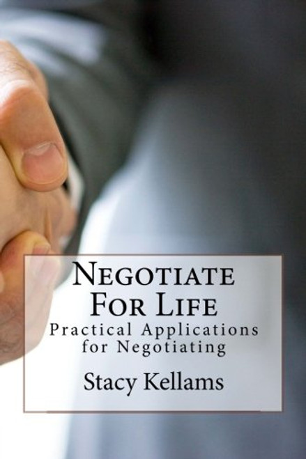 Negotiate For Life: Practical Applications for Negotiating