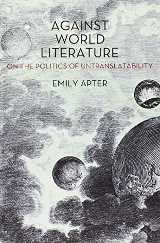 Against World Literature: On the Politics of Untranslatability