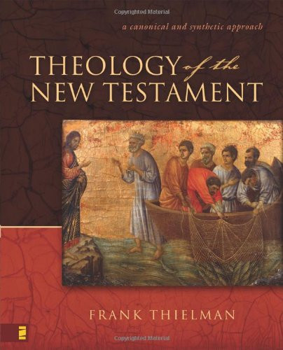 Theology of the New Testament: A Canonical and Synthetic Approach