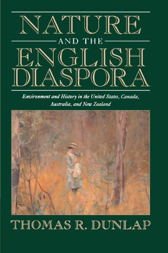 Nature and the English Diaspora: Environment and History in the United States, Canada, Australia, and New Zealand (Studies in Environment and History)