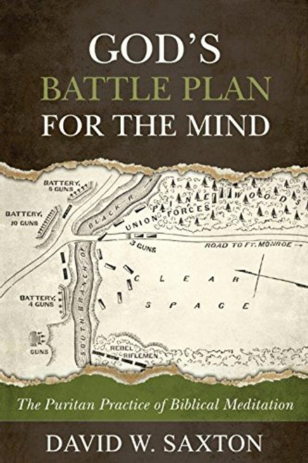 God's Battle Plan for the Mind: The Puritan Practice of Biblical Meditation