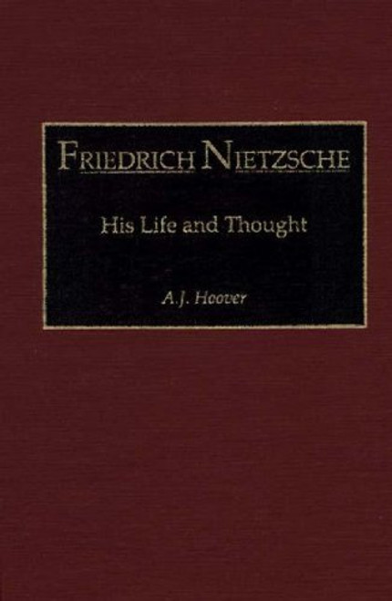 Friedrich Nietzsche: His Life and Thought