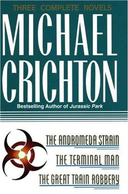 Three Complete Novels: The Andromeda Strain, The Terminal Man, and The Great Train Robbery