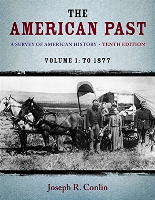 The American Past: A Survey of American History,  Volume I: To 1877