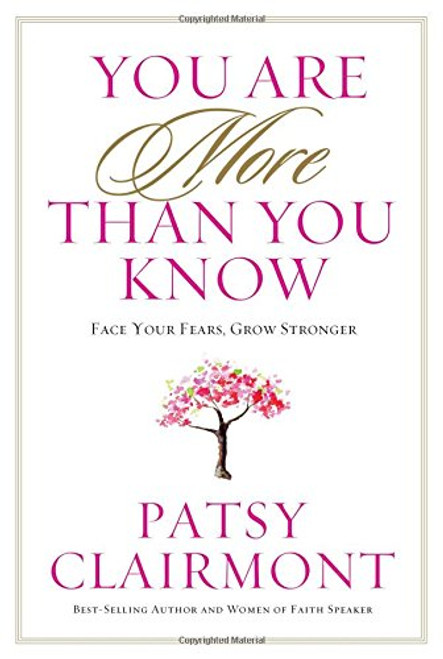 You Are More Than You Know: Face Your Fears, Grow Stronger