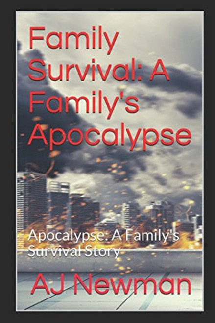 Family Survival: A Family's Apocalypse: Apocalypse: A Family's Survival Story