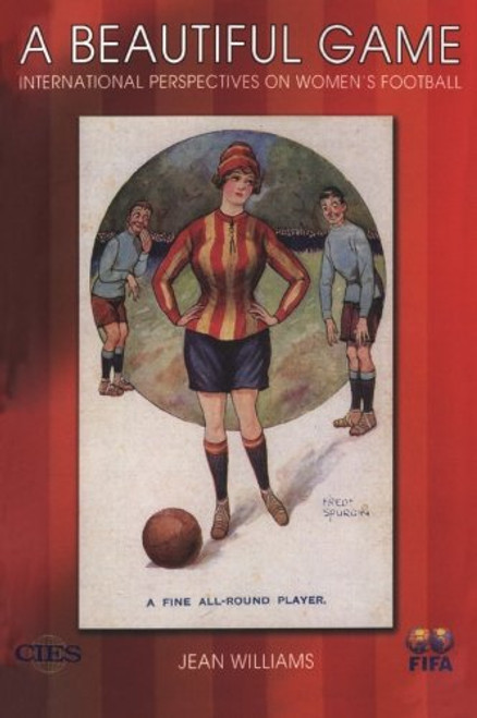 A Beautiful Game: Internaitonal Perspectives on Women's Football