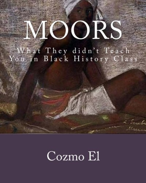 Moor: What They didn't Teach You in Black History Class