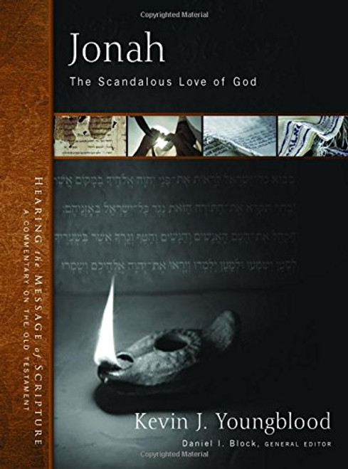 Jonah: God's Scandalous Mercy (Hearing the Message of Scripture: A Commentary on the Old Testament)