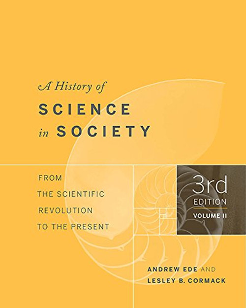 2: A History of Science in Society, Volume II: From the Scientific Revolution to the Present, Third Edition