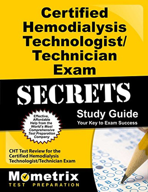 Certified Hemodialysis Technologist/Technician Exam Secrets Study Guide: CHT Test Review for the Certified Hemodialysis Technologist/Technician Exam