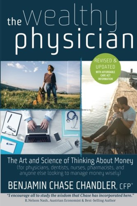 The Wealthy Physician: The Truth About How Medical Practitioners Should Grow & Protect Wealth