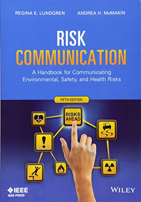 Risk Communication: A Handbook for Communicating Environmental, Safety, and Health Risks
