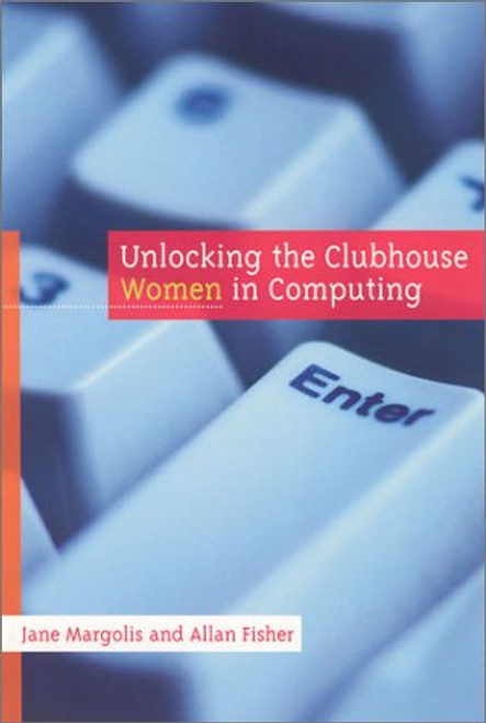 Unlocking the Clubhouse: Women in Computing (MIT Press)