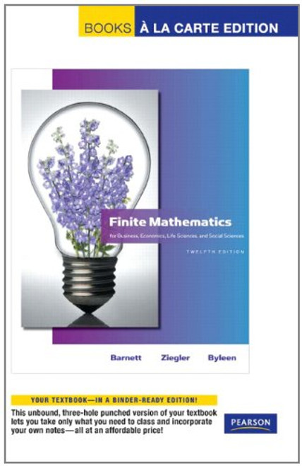 Finite Mathematics for Business, Economics, Life Sciences and Social Sciences, Books a la Carte Edition (12th Edition)