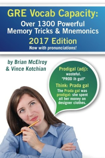 GRE Vocab Capacity: 2017 Edition - Over 1300 Powerful Memory Tricks and Mnemonics