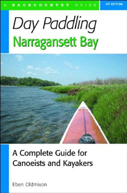 Day Paddling Narragansett Bay: A Complete Guide for Canoeists and Kayakers Day Paddling Narragansett Bay: A Complete Guide for Canoeists and Kayakers