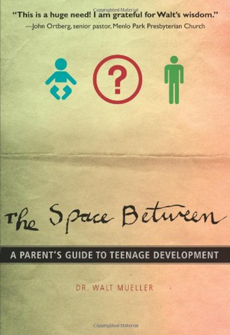 The Space Between: A Parent's Guide to Teenage Development (Youth Specialties (Paperback))